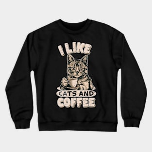 I like cats and coffee Crewneck Sweatshirt